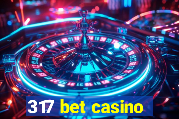317 bet casino